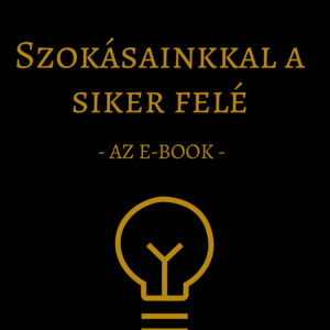 Szokásainkkal a siker felé - ebook